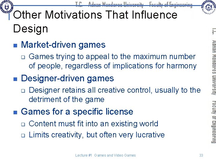 Other Motivations That Influence Design n Market-driven games q n Designer-driven games q n