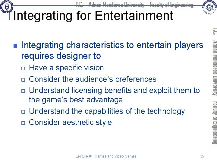 Integrating for Entertainment n Integrating characteristics to entertain players requires designer to q q