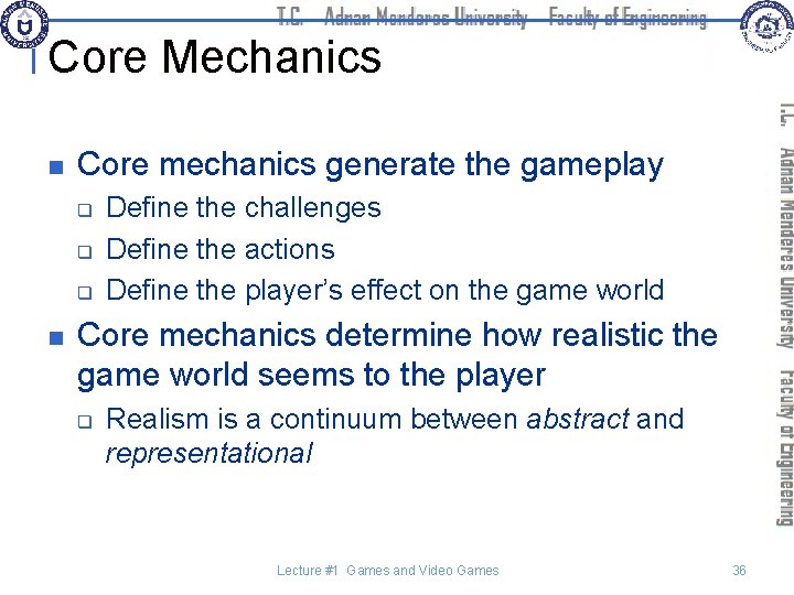 Core Mechanics n Core mechanics generate the gameplay q q q n Define the