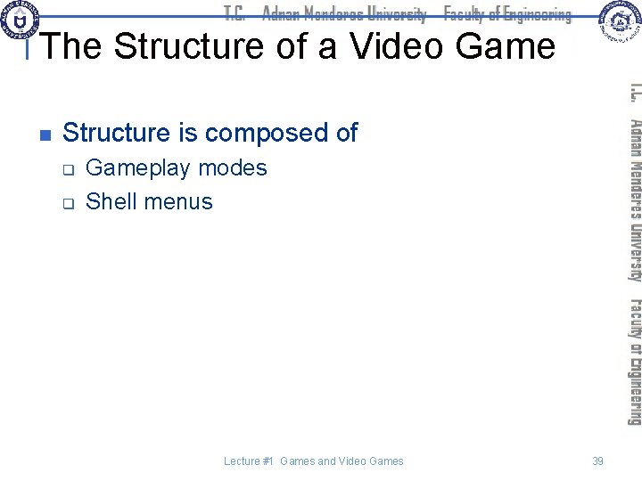 The Structure of a Video Game n Structure is composed of q q Gameplay