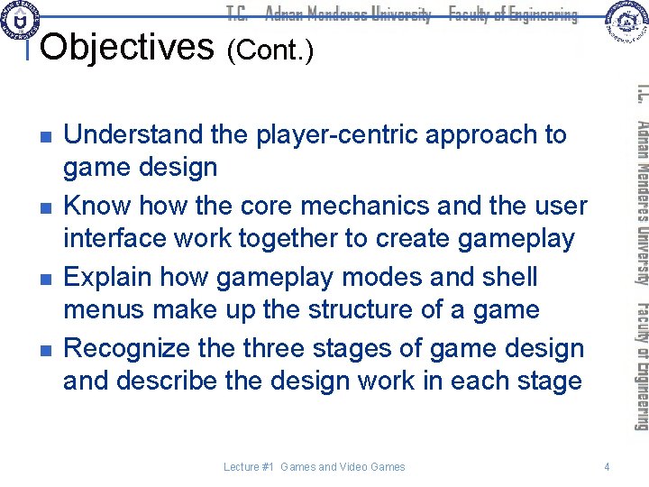 Objectives (Cont. ) n n Understand the player-centric approach to game design Know how