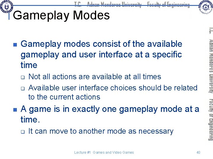 Gameplay Modes n Gameplay modes consist of the available gameplay and user interface at
