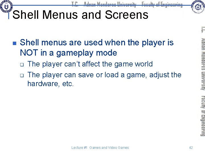 Shell Menus and Screens n Shell menus are used when the player is NOT