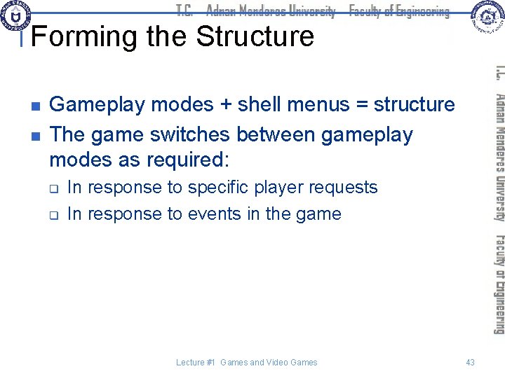 Forming the Structure n n Gameplay modes + shell menus = structure The game