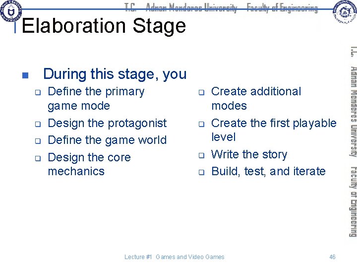 Elaboration Stage During this stage, you n q q Define the primary game mode