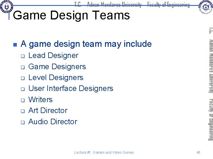 Game Design Teams n A game design team may include q q q q