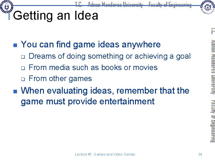 Getting an Idea n You can find game ideas anywhere q q q n