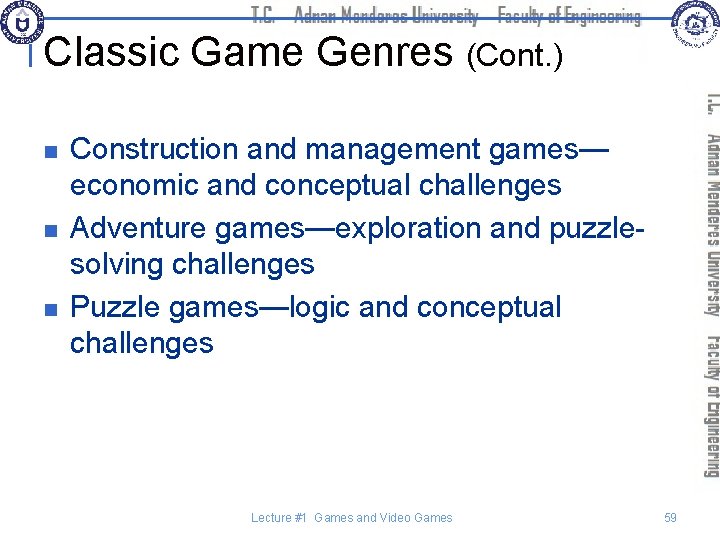 Classic Game Genres (Cont. ) n n n Construction and management games— economic and