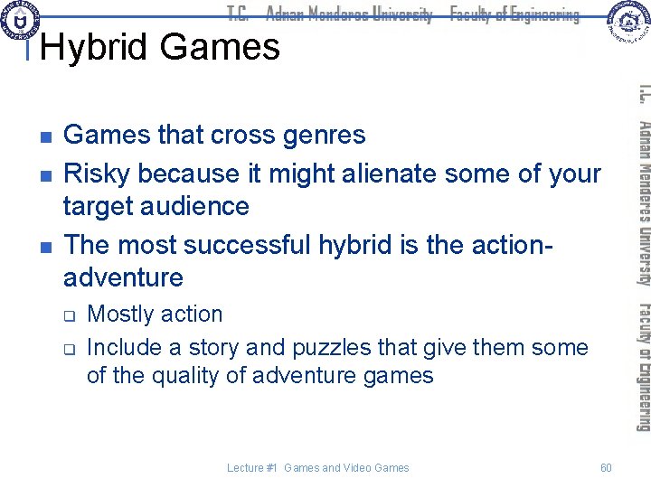 Hybrid Games n n n Games that cross genres Risky because it might alienate