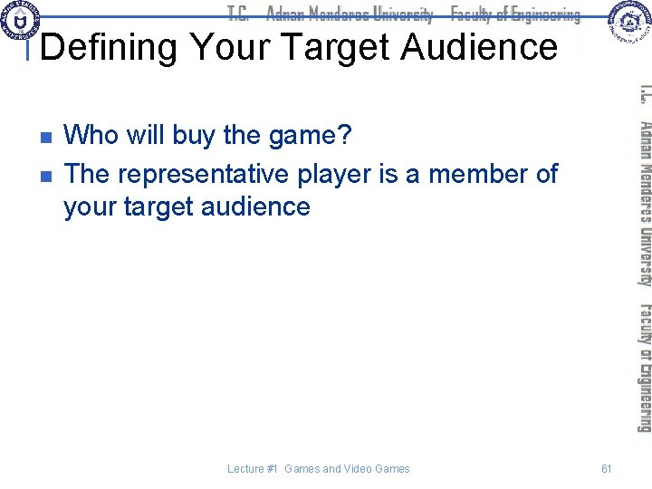 Defining Your Target Audience n n Who will buy the game? The representative player