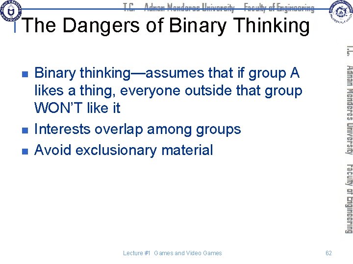 The Dangers of Binary Thinking n n n Binary thinking—assumes that if group A