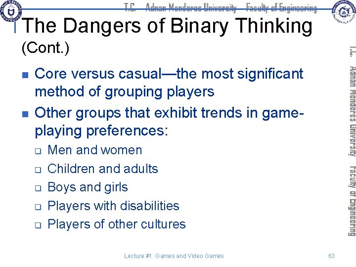 The Dangers of Binary Thinking (Cont. ) n n Core versus casual—the most significant