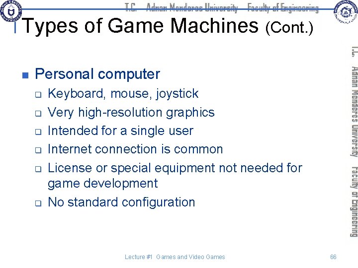 Types of Game Machines (Cont. ) n Personal computer q q q Keyboard, mouse,