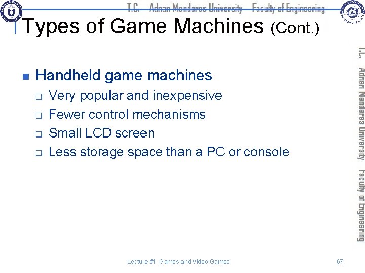 Types of Game Machines (Cont. ) n Handheld game machines q q Very popular