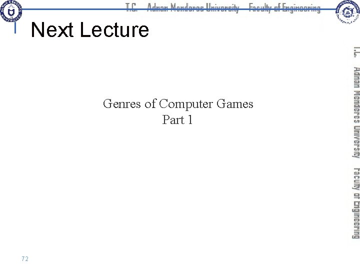 Next Lecture Genres of Computer Games Part 1 72 