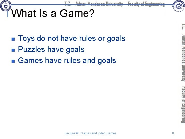 What Is a Game? n n n Toys do not have rules or goals