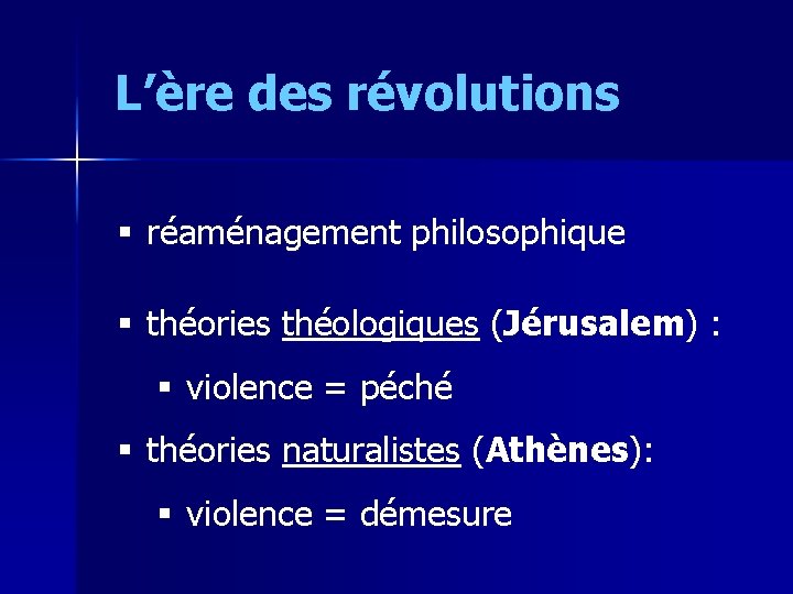 L’ère des révolutions § réaménagement philosophique § théories théologiques (Jérusalem) : § violence =