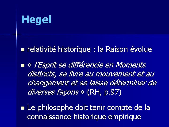 Hegel n relativité historique : la Raison évolue n « l’Esprit se différencie en