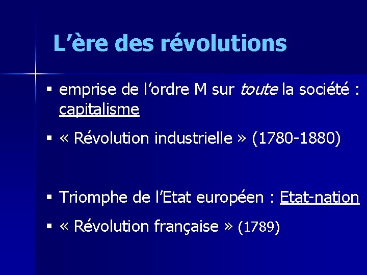 L’ère des révolutions § emprise de l’ordre M sur toute la société : capitalisme
