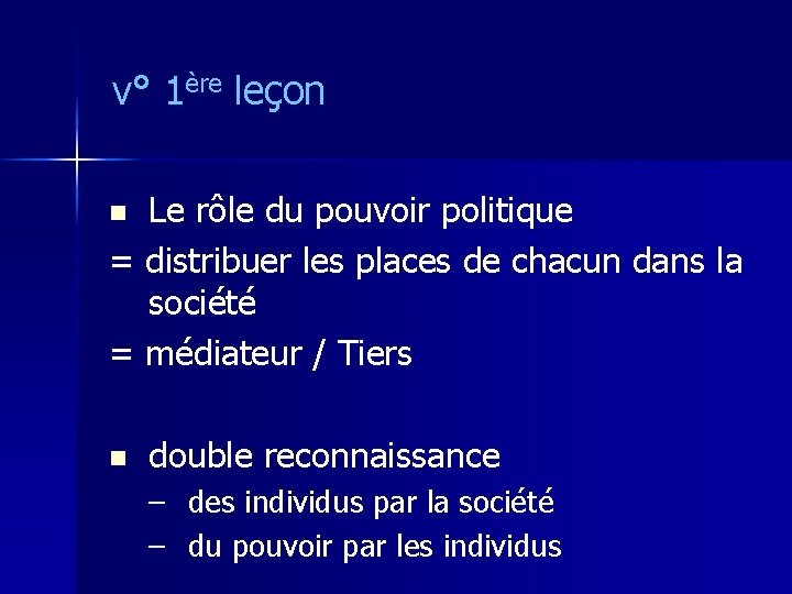 v° 1ère leçon Le rôle du pouvoir politique = distribuer les places de chacun