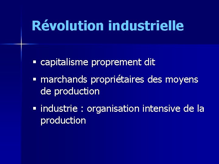Révolution industrielle § capitalisme proprement dit § marchands propriétaires des moyens de production §