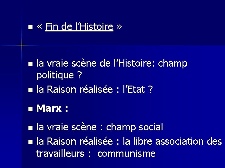 n « Fin de l’Histoire » n n la vraie scène de l’Histoire: champ