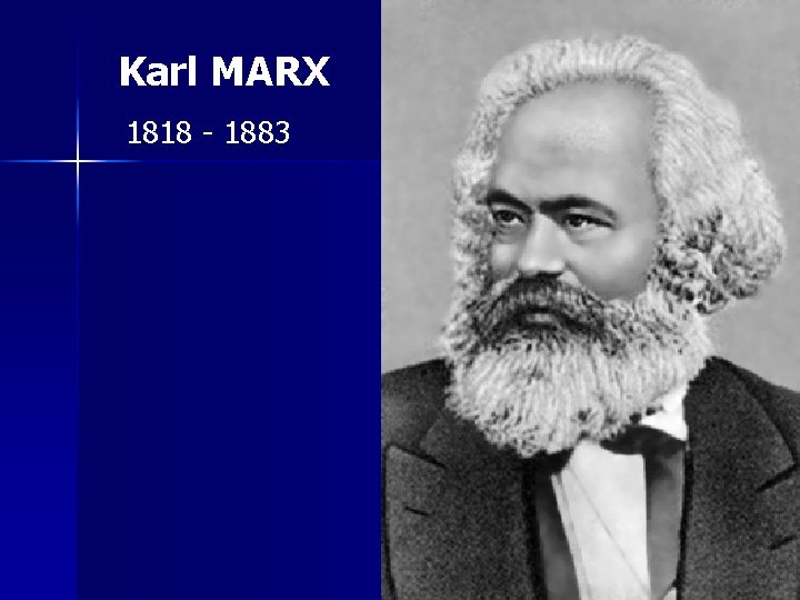 Karl MARX 1818 - 1883 