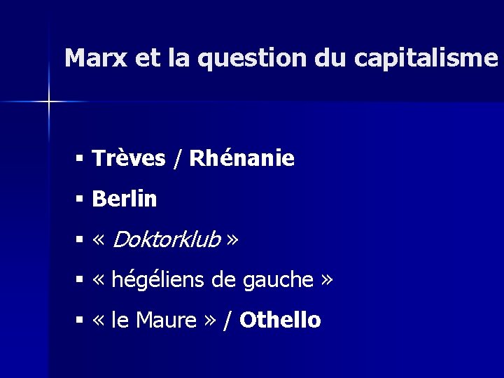 Marx et la question du capitalisme § Trèves / Rhénanie § Berlin § «