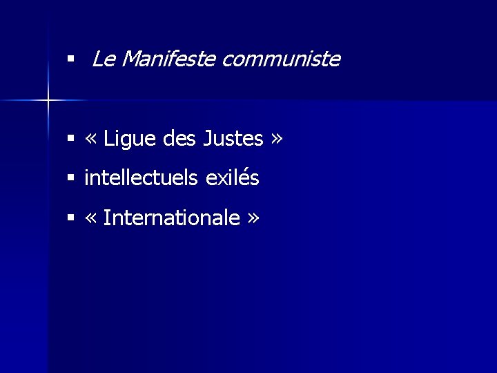§ Le Manifeste communiste § « Ligue des Justes » § intellectuels exilés §