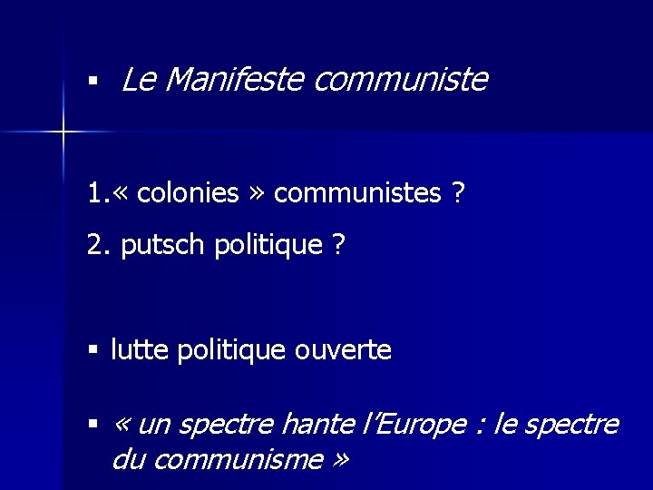 § Le Manifeste communiste 1. « colonies » communistes ? 2. putsch politique ?