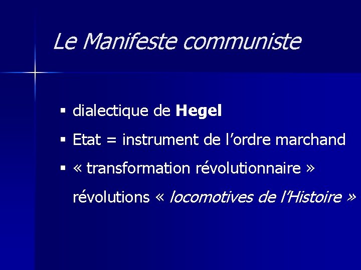 Le Manifeste communiste § dialectique de Hegel § Etat = instrument de l’ordre marchand