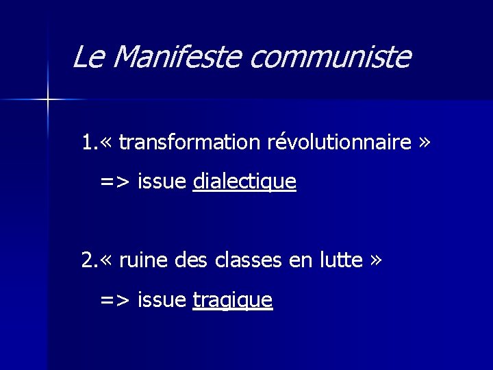Le Manifeste communiste 1. « transformation révolutionnaire » => issue dialectique 2. « ruine