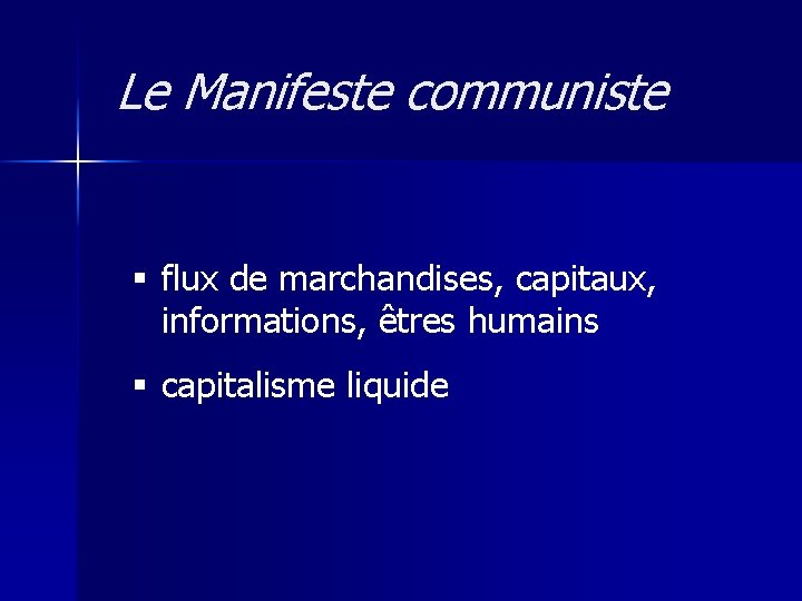 Le Manifeste communiste § flux de marchandises, capitaux, informations, êtres humains § capitalisme liquide
