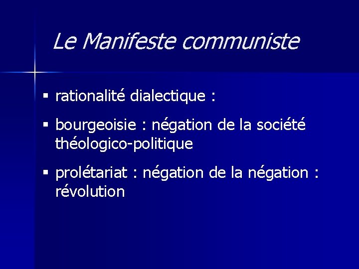 Le Manifeste communiste § rationalité dialectique : § bourgeoisie : négation de la société