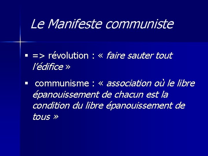 Le Manifeste communiste § => révolution : « faire sauter tout l’édifice » §