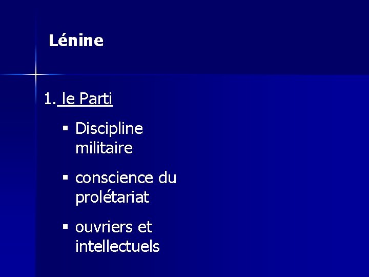 Lénine 1. le Parti § Discipline militaire § conscience du prolétariat § ouvriers et