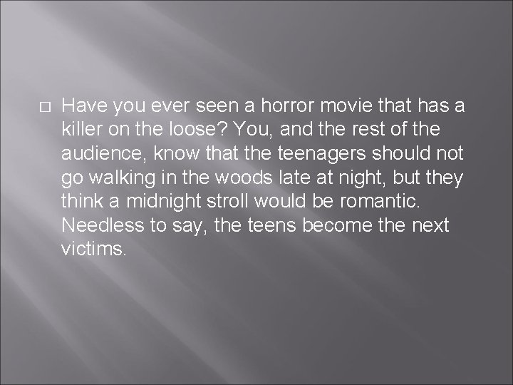 � Have you ever seen a horror movie that has a killer on the