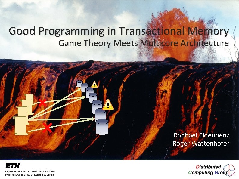 Good Programming in Transactional Memory Game Theory Meets Multicore Architecture Raphael Eidenbenz Roger Wattenhofer