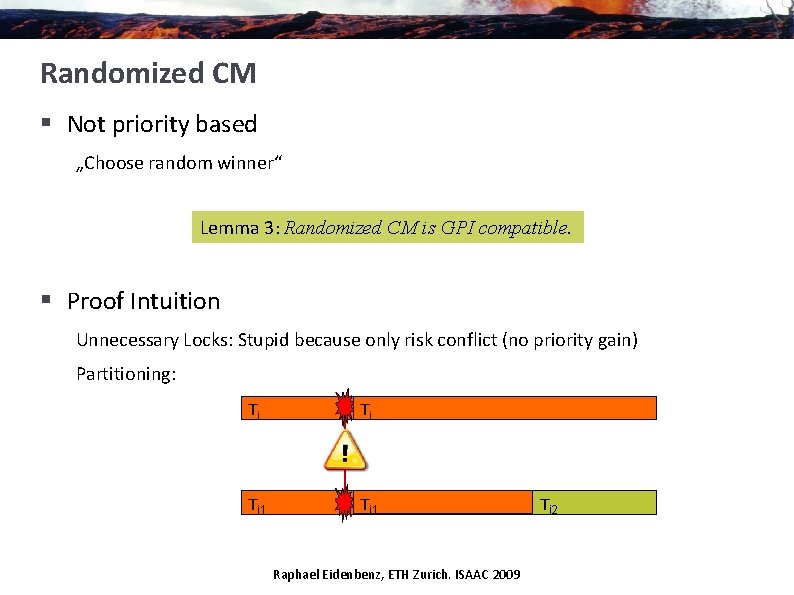 Randomized CM § Not priority based „Choose random winner“ Lemma 3: Randomized CM is