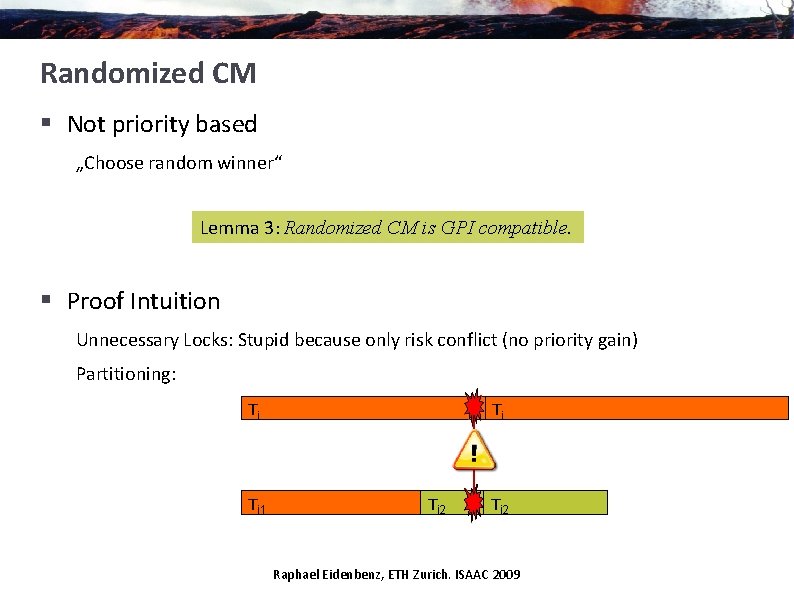 Randomized CM § Not priority based „Choose random winner“ Lemma 3: Randomized CM is