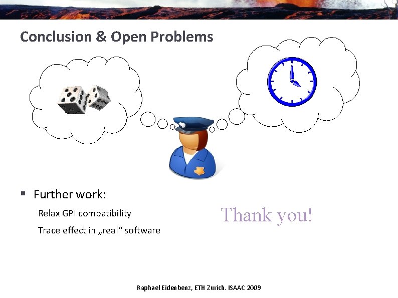 Conclusion & Open Problems § Further work: Relax GPI compatibility Trace effect in „real“