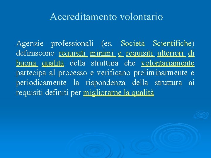 Accreditamento volontario Agenzie professionali (es. Società Scientifiche) definiscono requisiti minimi e requisiti ulteriori di