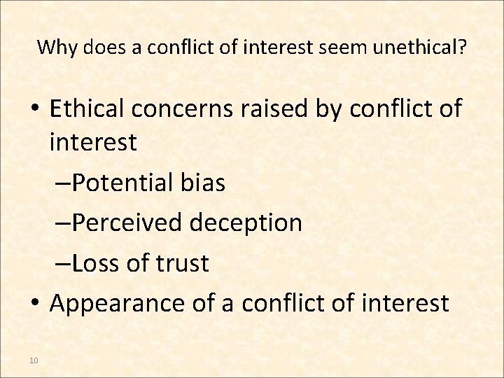 Why does a conflict of interest seem unethical? • Ethical concerns raised by conflict