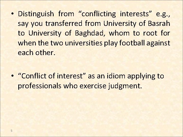  • Distinguish from “conflicting interests” e. g. , say you transferred from University