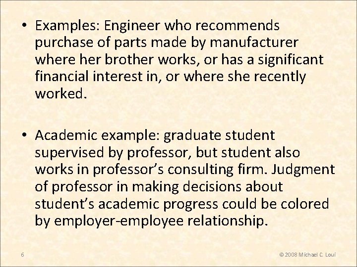  • Examples: Engineer who recommends purchase of parts made by manufacturer where her