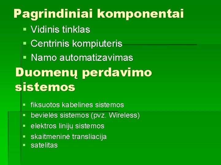 Pagrindiniai komponentai § § § Vidinis tinklas Centrinis kompiuteris Namo automatizavimas § § §