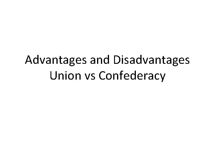 Advantages and Disadvantages Union vs Confederacy 