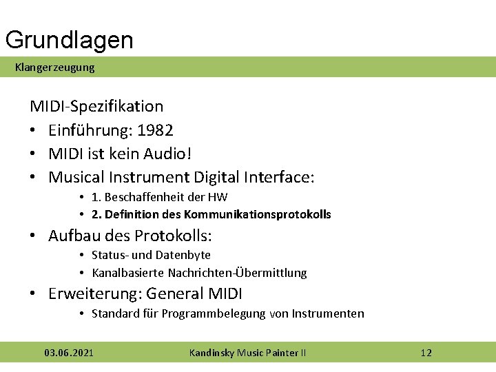 Grundlagen Klangerzeugung MIDI-Spezifikation • Einführung: 1982 • MIDI ist kein Audio! • Musical Instrument