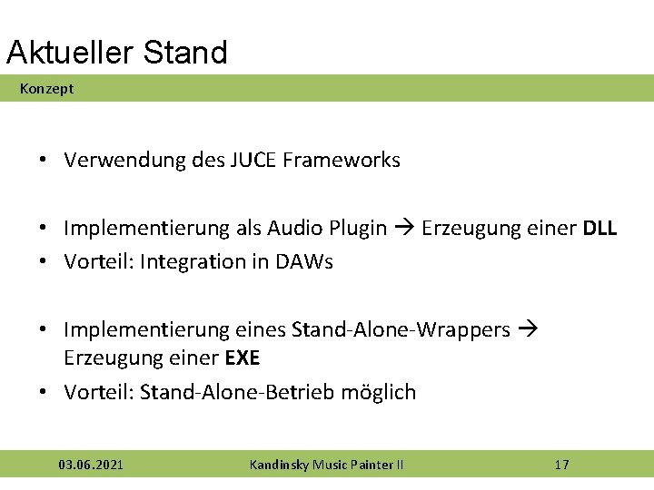 Aktueller Stand Konzept • Verwendung des JUCE Frameworks • Implementierung als Audio Plugin Erzeugung