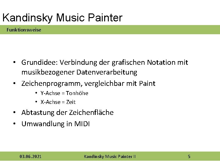 Kandinsky Music Painter Funktionsweise • Grundidee: Verbindung der grafischen Notation mit musikbezogener Datenverarbeitung •